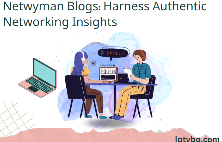 Netwyman Blogs: Harness Authentic Networking Insights